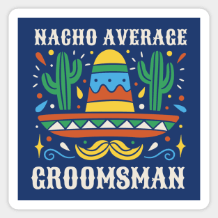 Funny Nacho Average Groomsman // Retro Mexican Wedding Gift Sticker